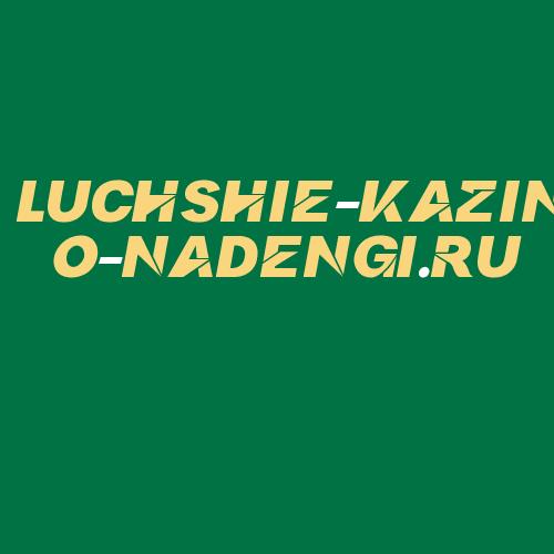 Logo da LUCHSHIE-KAZINO-NADENGI.RU